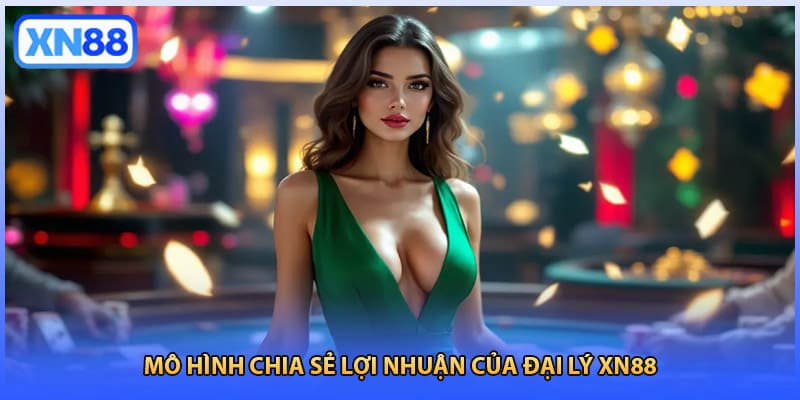 Mô hình chia sẻ lợi nhuận của đại lý XN88
