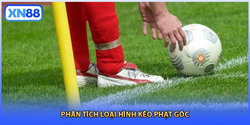 Phân tích loại hình kèo phạt góc